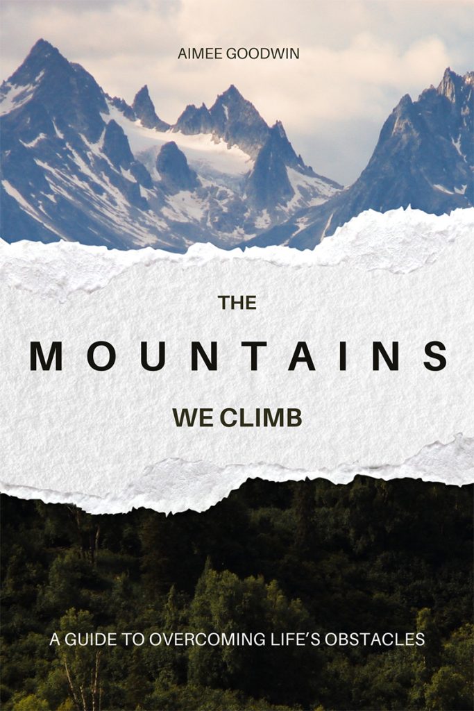 The Mountains We Climb -A Guide to Overcoming Life's Obstacles.